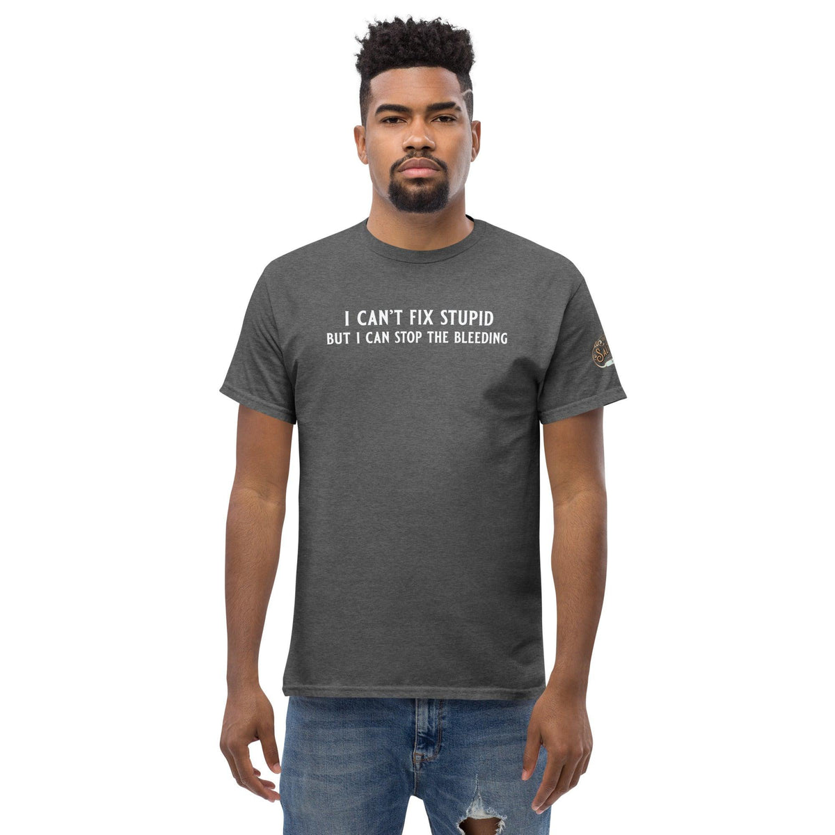 Can't fix stupid Men's classic tee - Salty Medic Clothing Co.