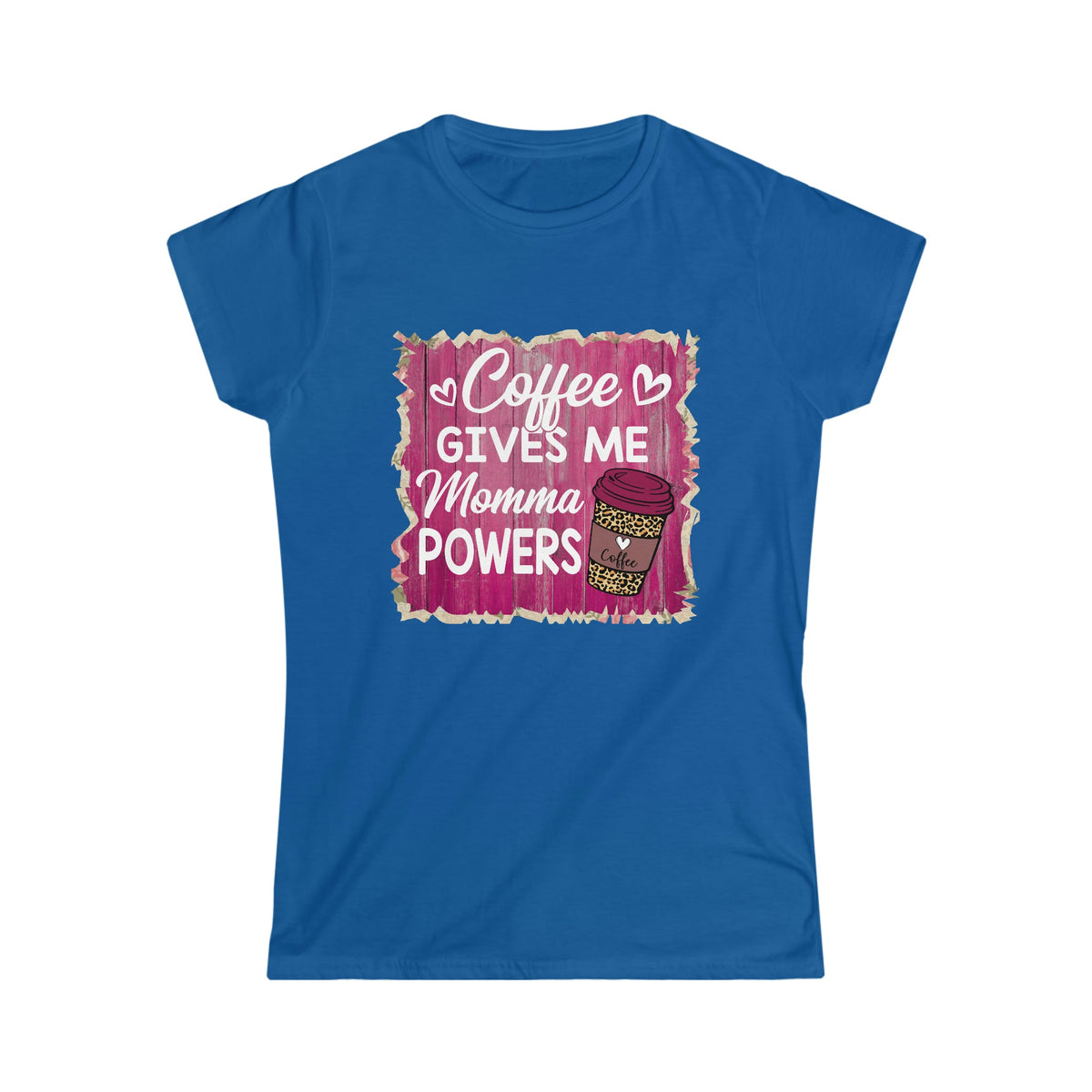 Coffee Gives Me Momma PowersWomen's Softstyle Tee Royal