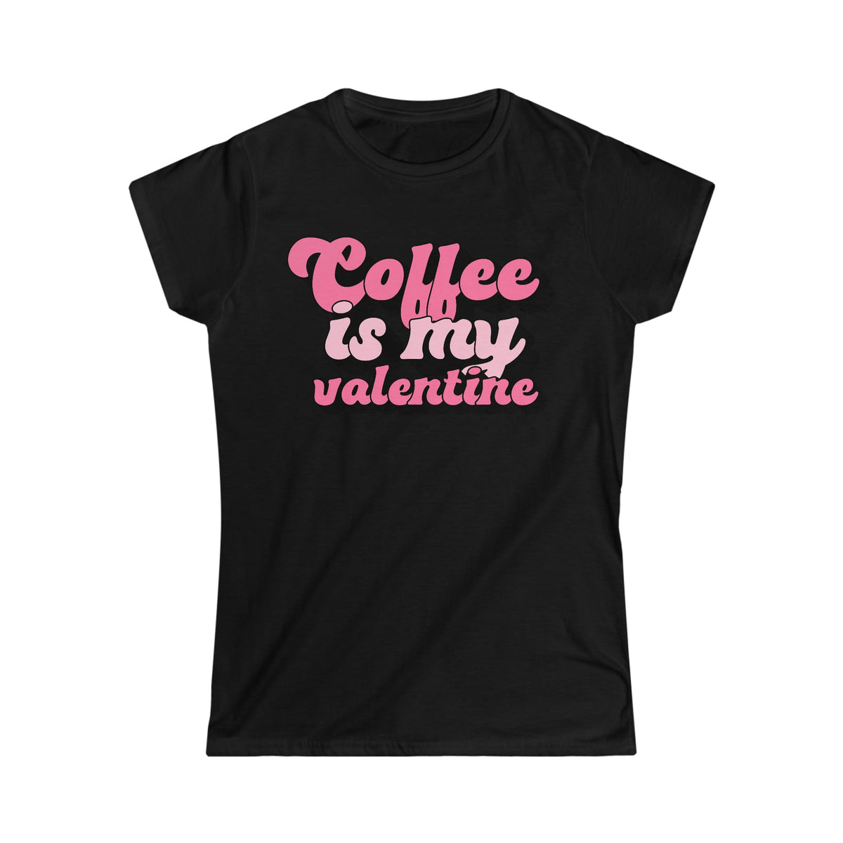 Coffee Is My Valentine Women's Softstyle Tee Black