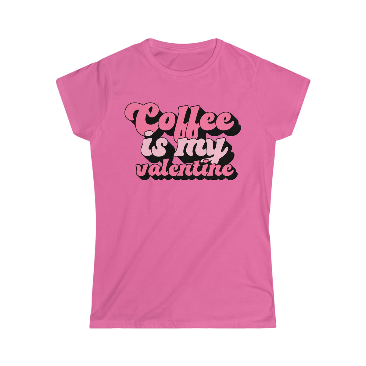 Coffee Is My Valentine Women's Softstyle Tee Azalea