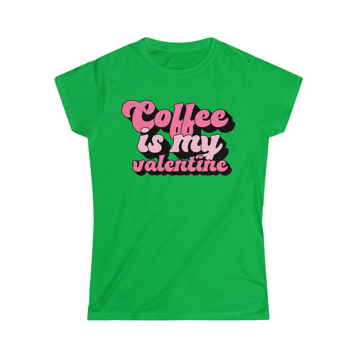 Coffee Is My Valentine Women's Softstyle Tee Irish Green