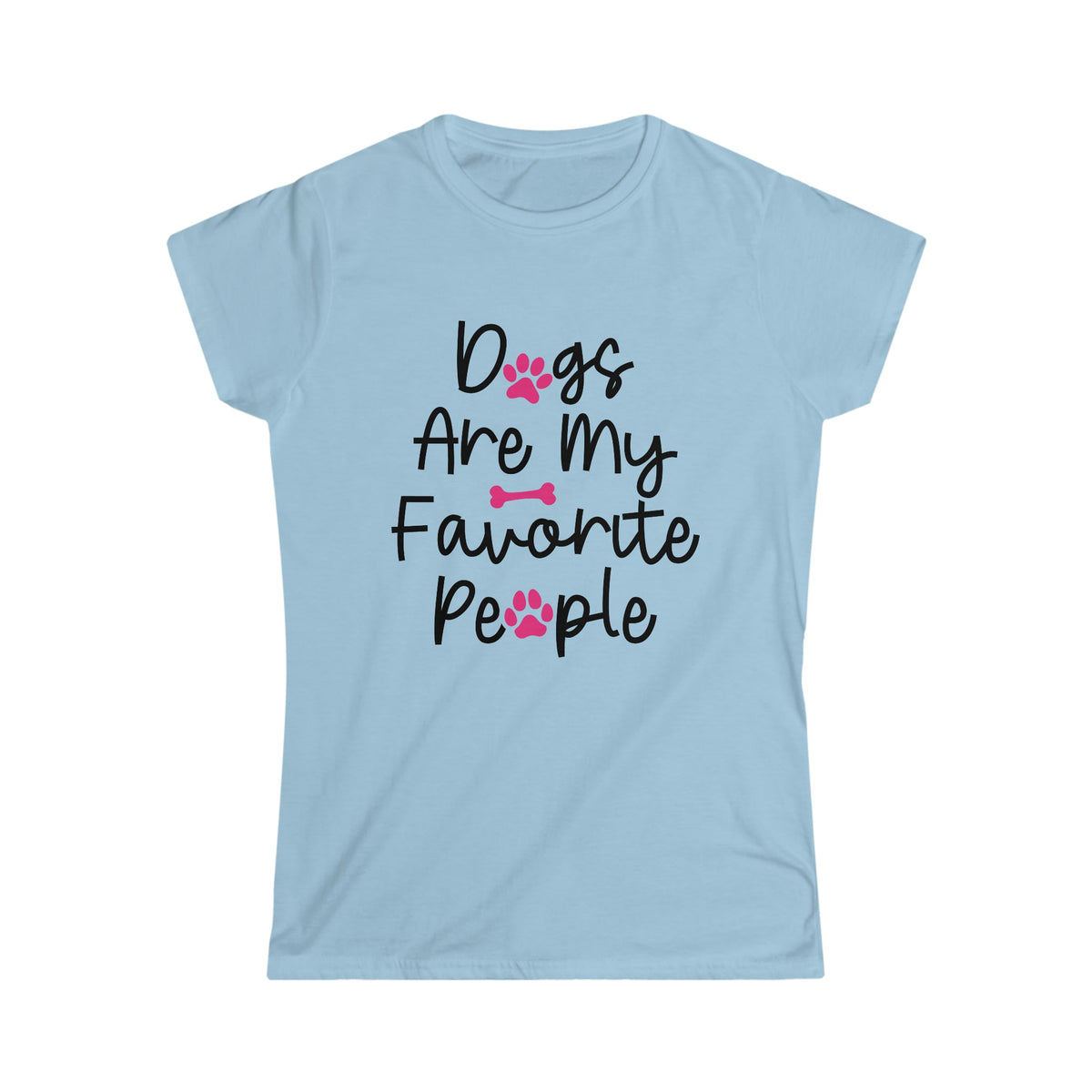 Dog's Are My Favorite People Women's Softstyle Tee Light Blue