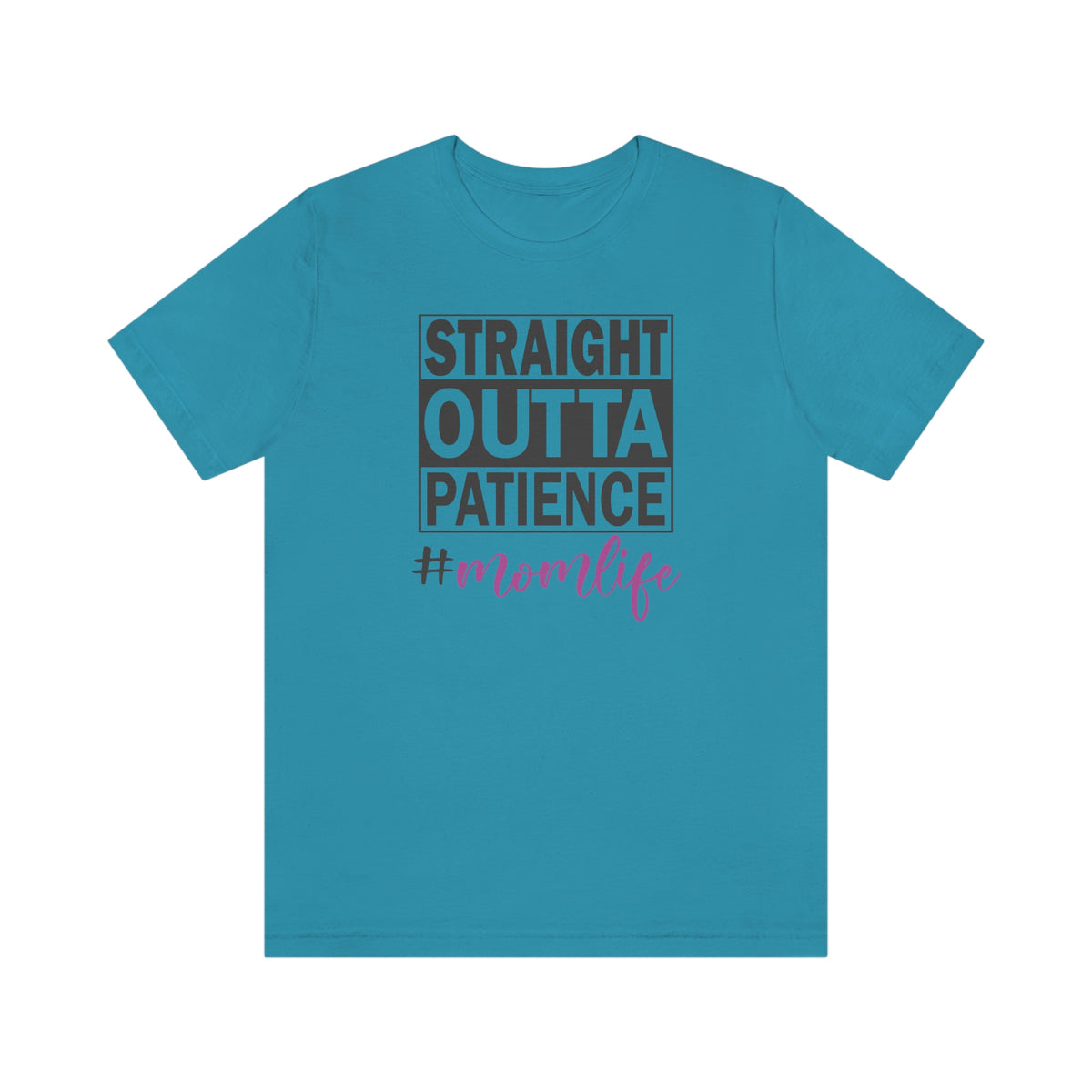 Straight Outta Patience #MOMLIFE Short Sleeve Tee Aqua