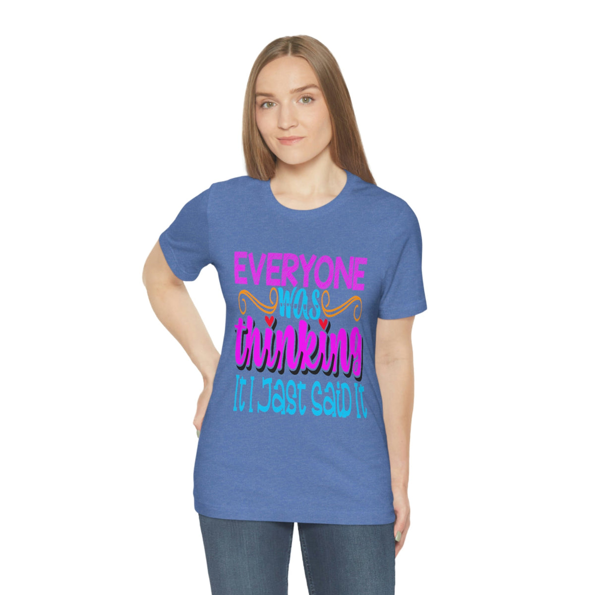 Everyone was thinking it, I just said it Women's Short Sleeve Tee Heather Columbia Blue