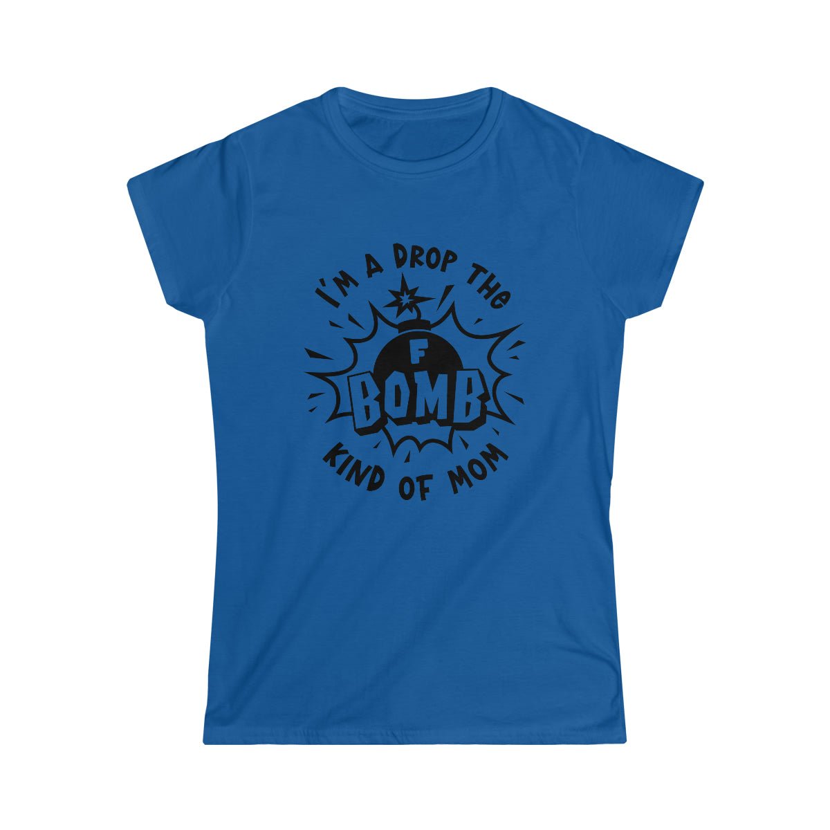 F Bomb Kind Of Mom Women's Softstyle Tee Royal