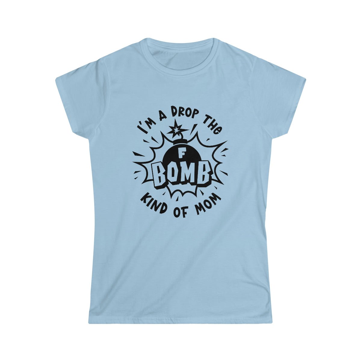 F Bomb Kind Of Mom Women's Softstyle Tee Light Blue