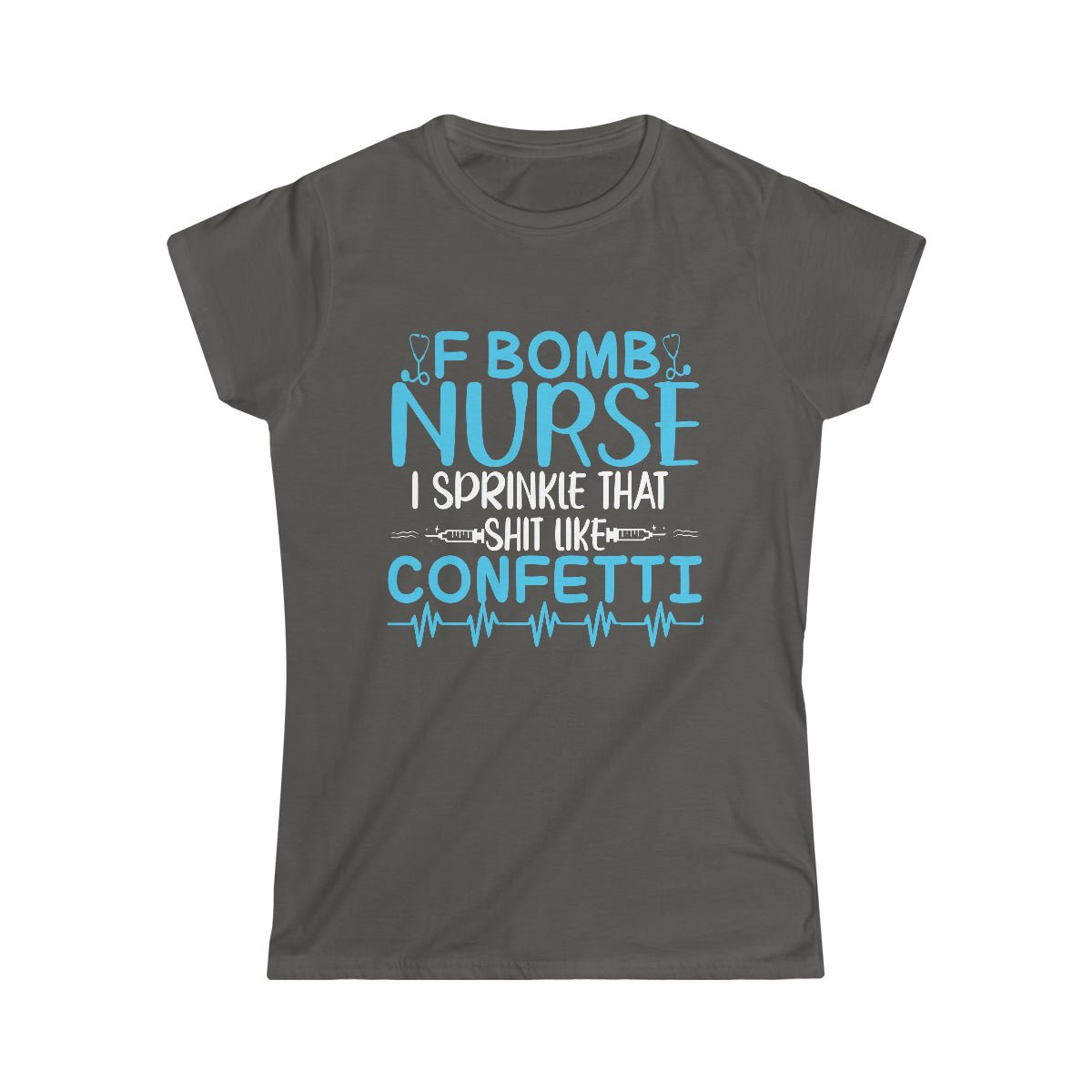 F Bomb Kind of Nurse Women's Softstyle Tee Charcoal