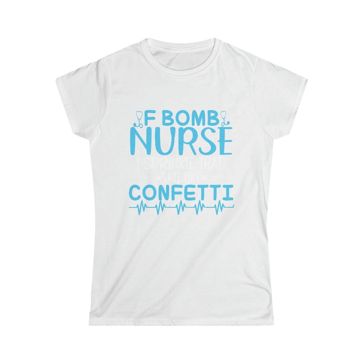 F Bomb Kind of Nurse Women's Softstyle Tee - Salty Medic Clothing Co.