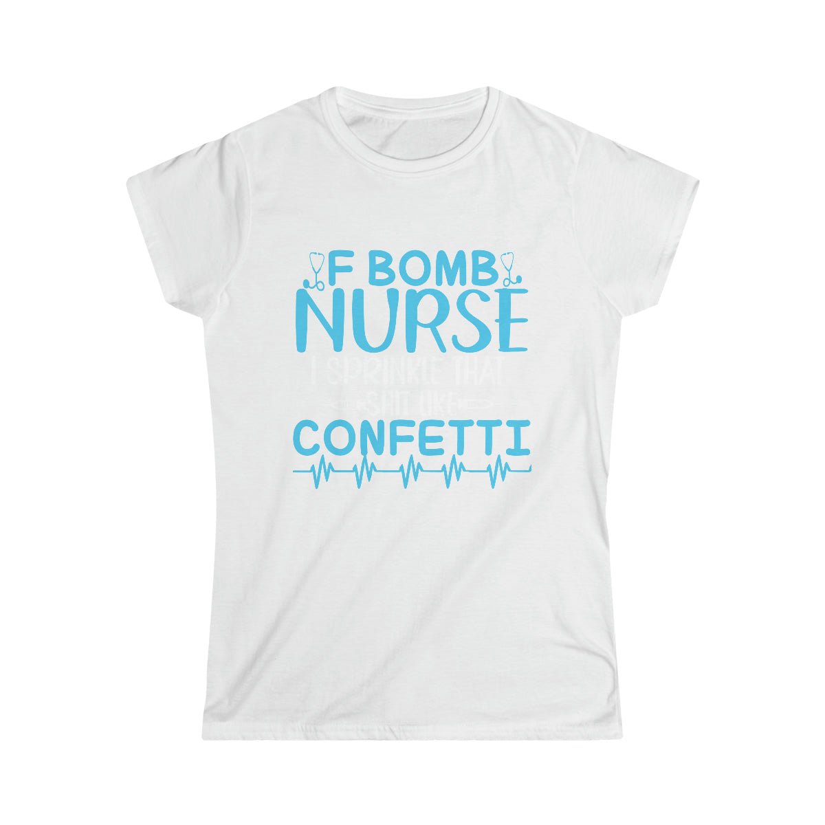 F Bomb Kind of Nurse Women's Softstyle Tee White