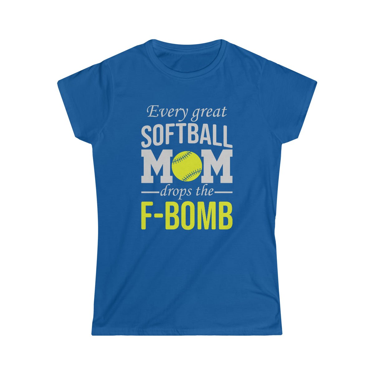 F Bomb Softball Mom Women's Softstyle Tee Royal