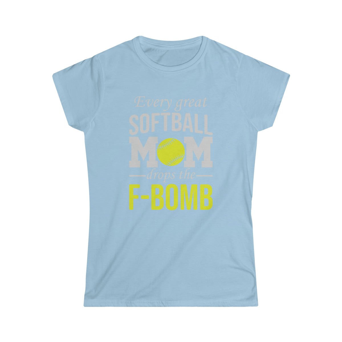 F Bomb Softball Mom Women's Softstyle Tee Light Blue