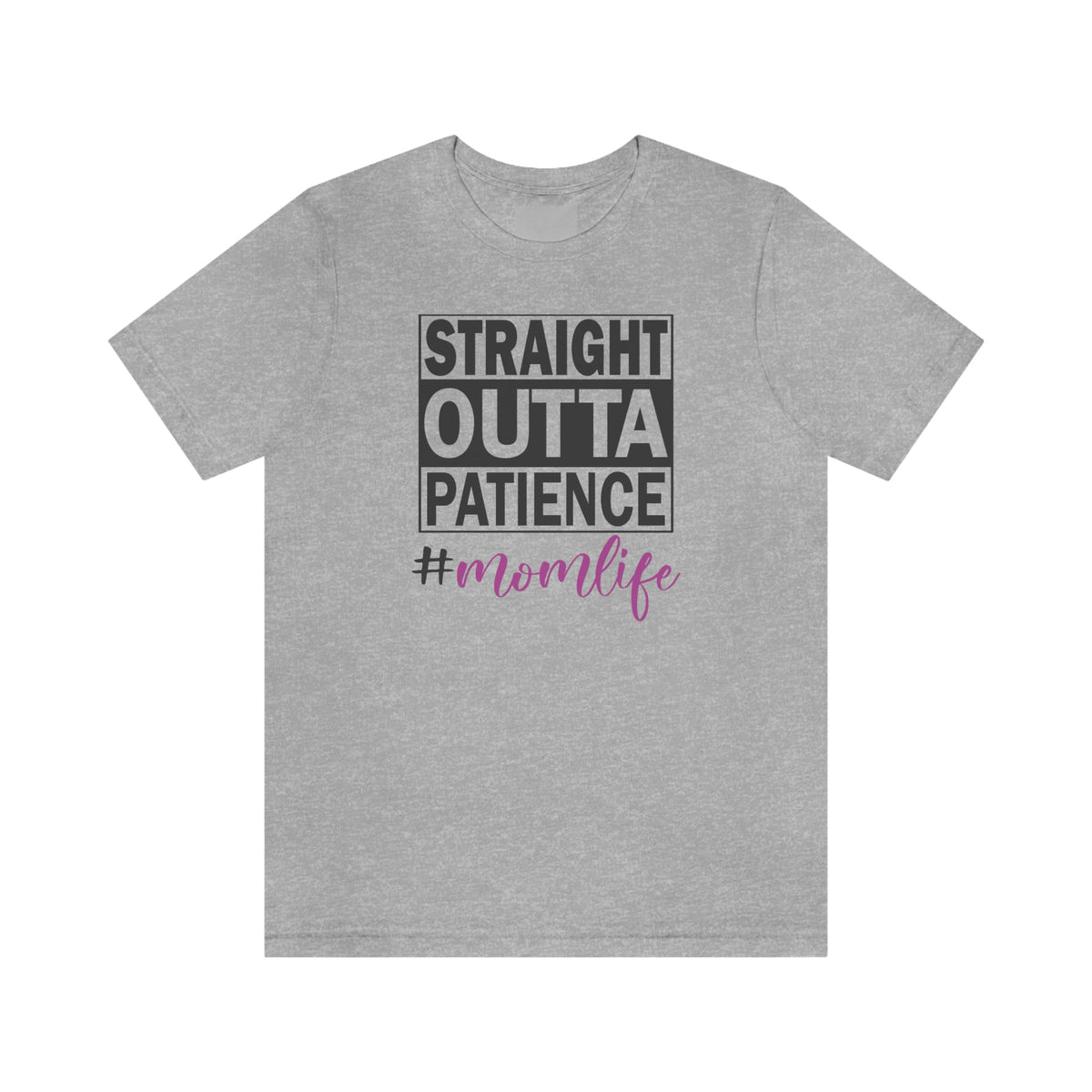 Straight Outta Patience #MOMLIFE Short Sleeve Tee Athletic Heather