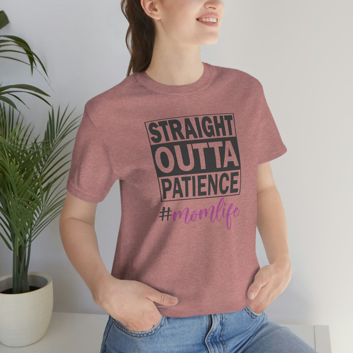 Straight Outta Patience #MOMLIFE Short Sleeve Tee