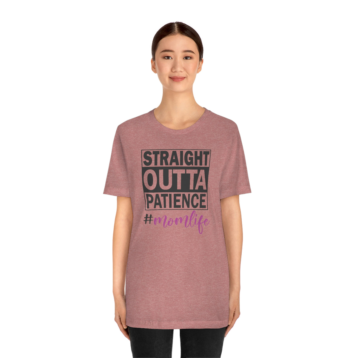 Straight Outta Patience #MOMLIFE Short Sleeve Tee