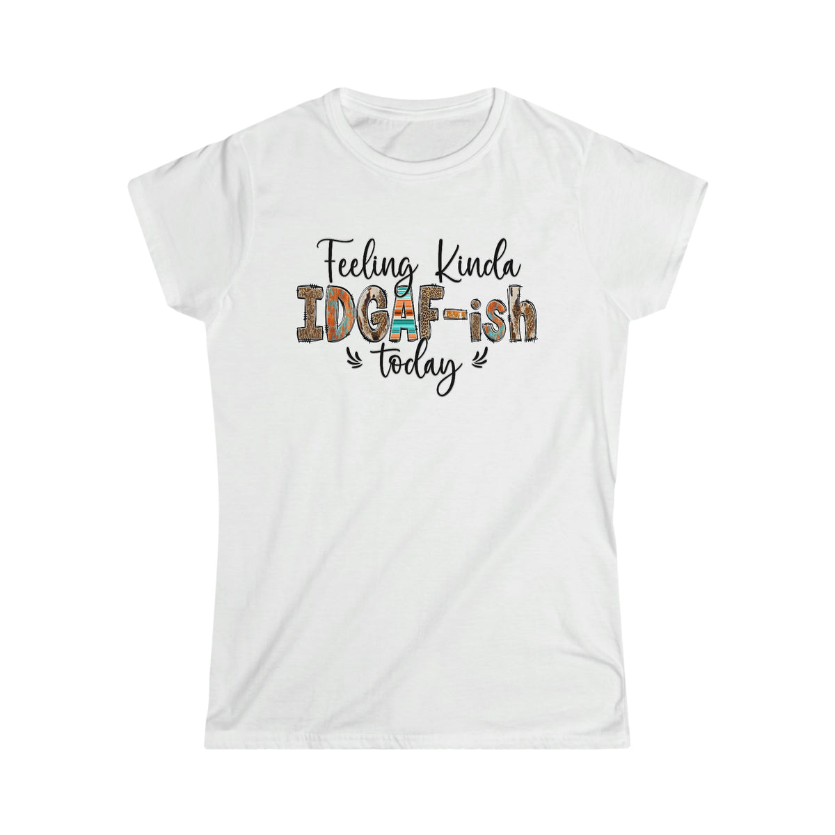 Feeling Kinda IDGAF Today Women's Softstyle Tee White