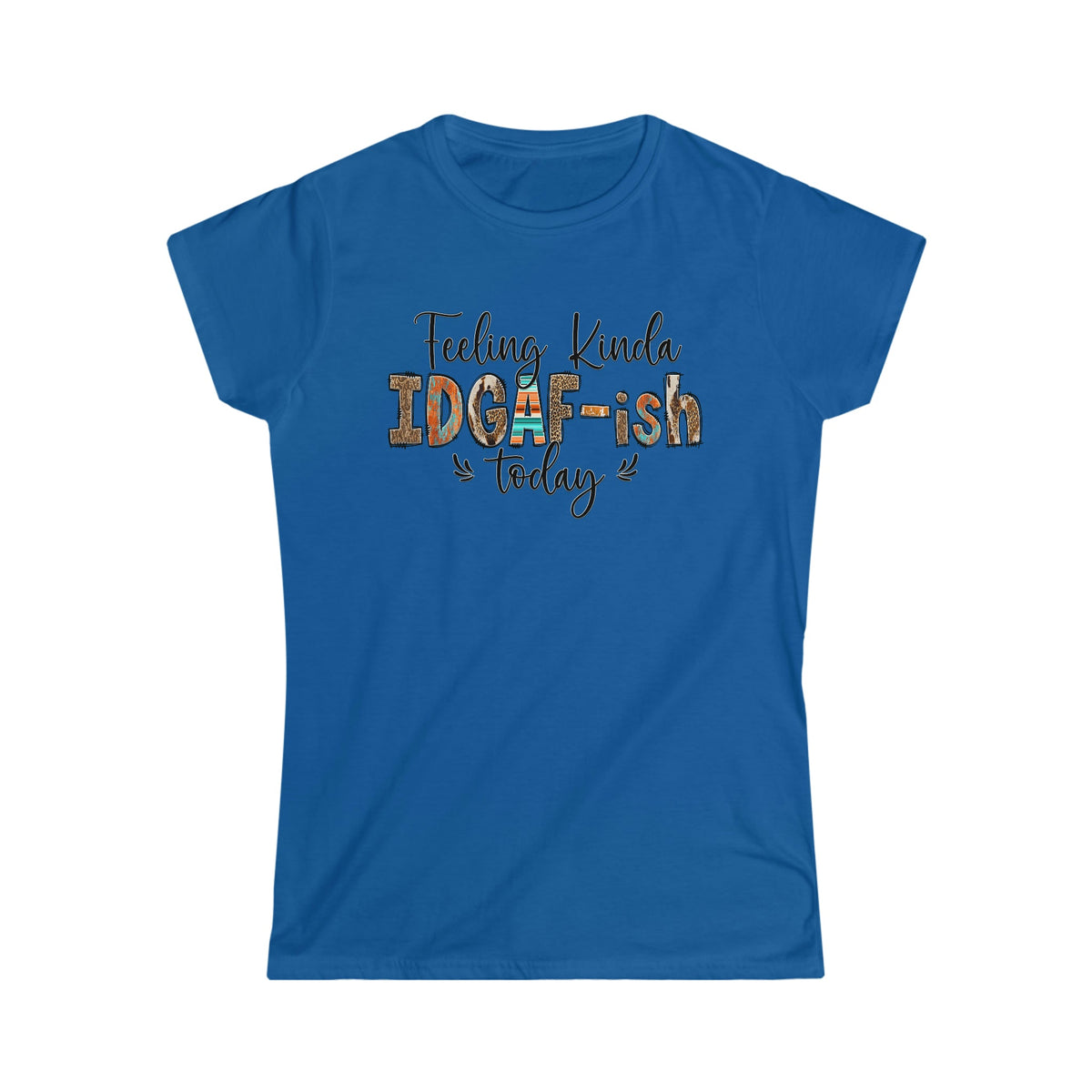 Feeling Kinda IDGAF Today Women's Softstyle Tee Royal