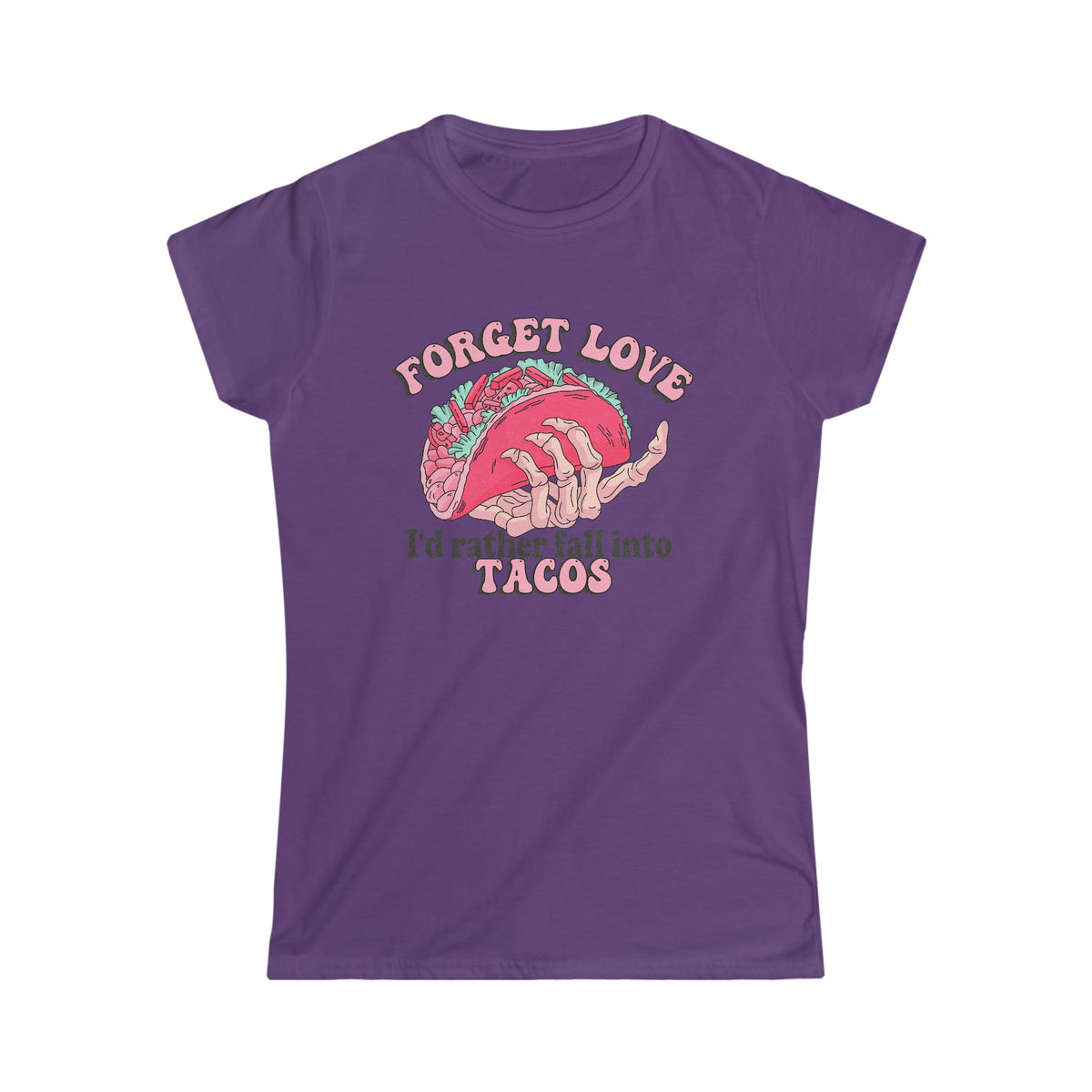 Forget Love, I'd Rather Fall Into Taco's Women's Softstyle Tee Purple