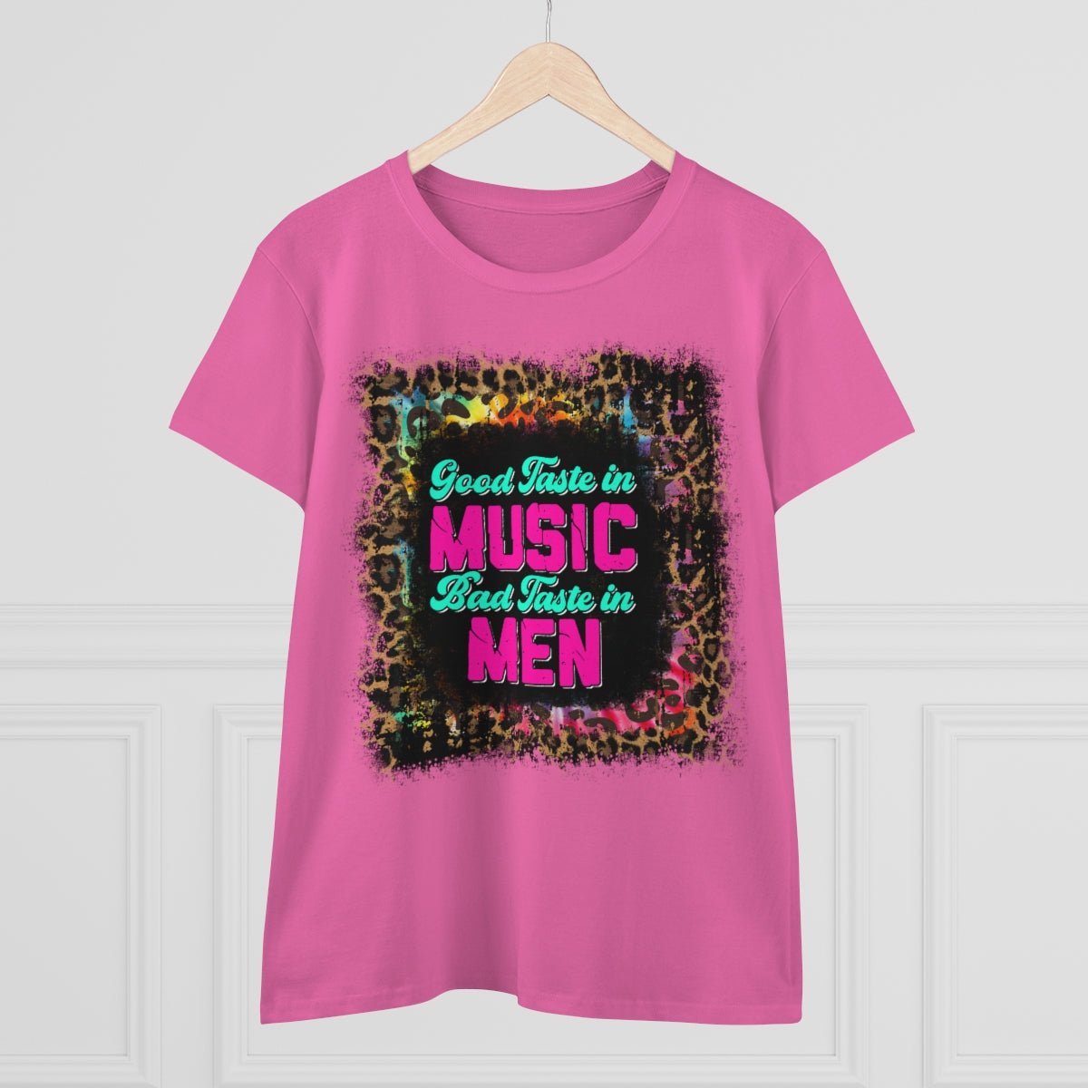 Good Taste in Music, Bad Taste in Men Women's Midweight Cotton Tee