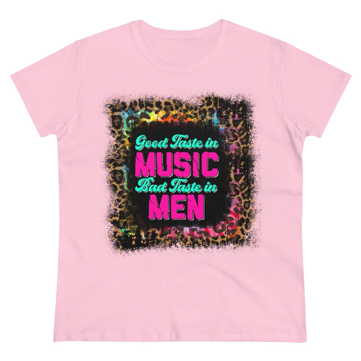 Good Taste in Music, Bad Taste in Men Women's Midweight Cotton Tee Light Pink