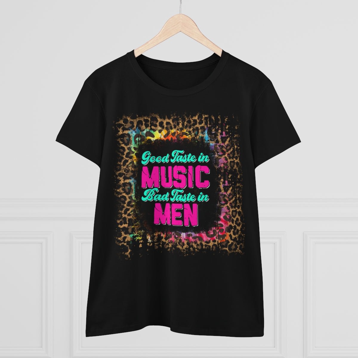 Good Taste in Music, Bad Taste in Men Women's Midweight Cotton Tee