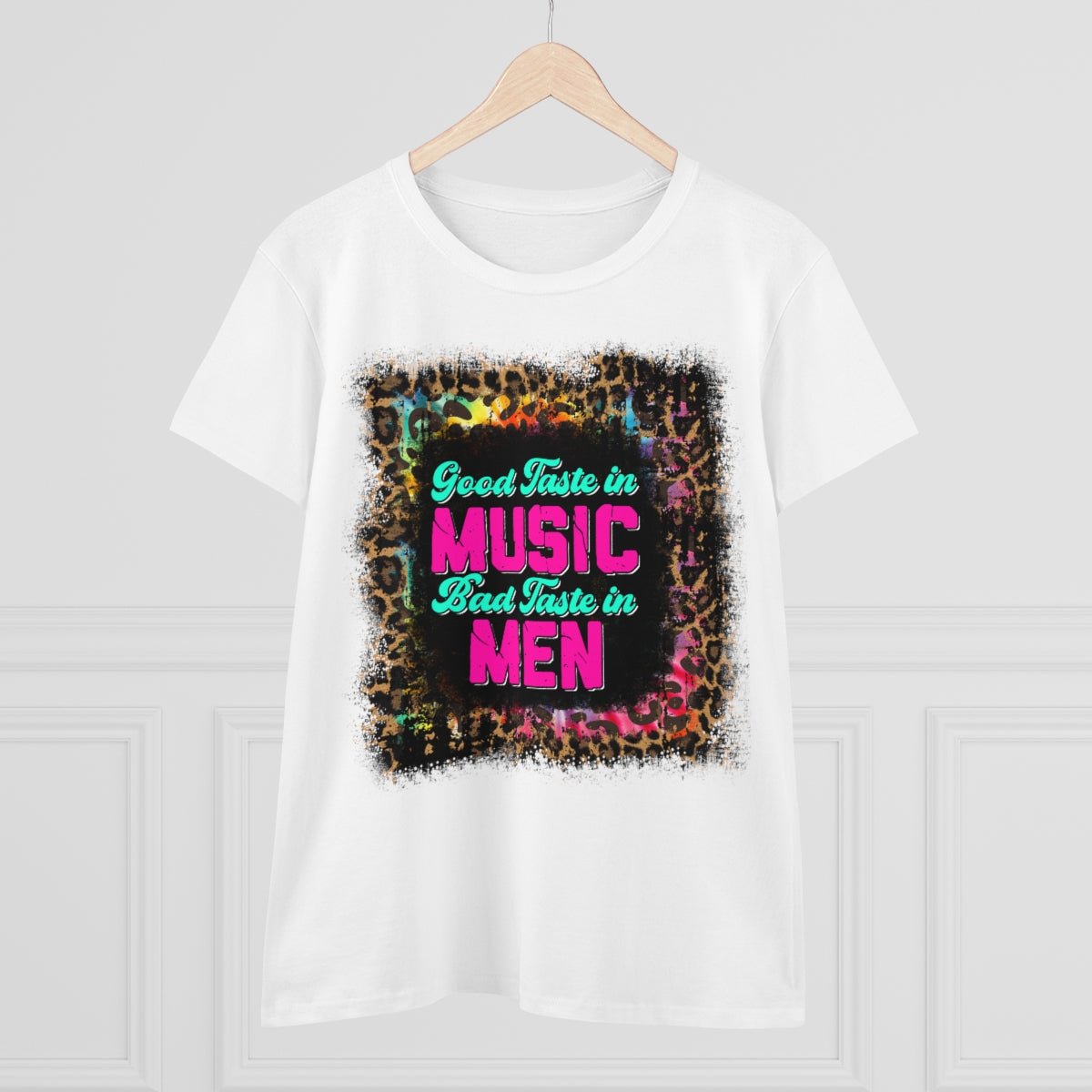 Good Taste in Music, Bad Taste in Men Women's Midweight Cotton Tee