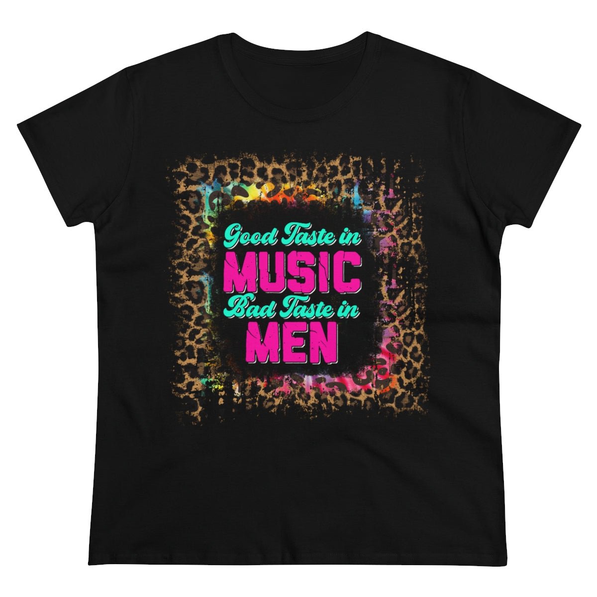 Good Taste in Music, Bad Taste in Men Women's Midweight Cotton Tee Black