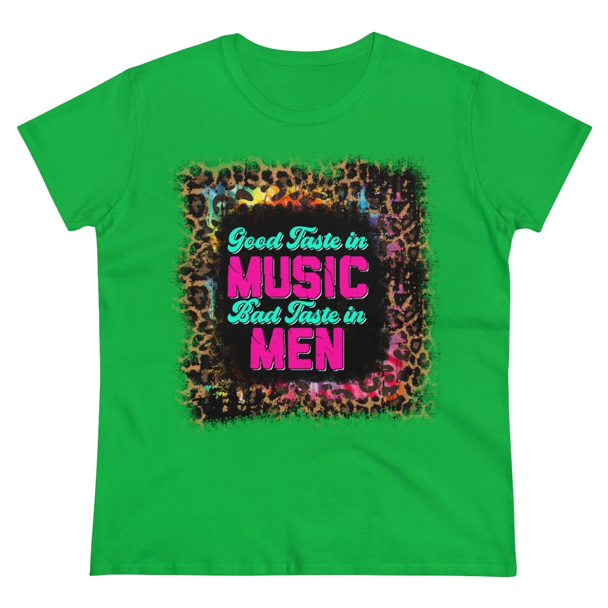 Good Taste in Music, Bad Taste in Men Women's Midweight Cotton Tee Irish Green