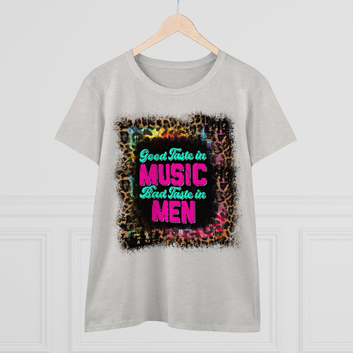 Good Taste in Music, Bad Taste in Men Women's Midweight Cotton Tee