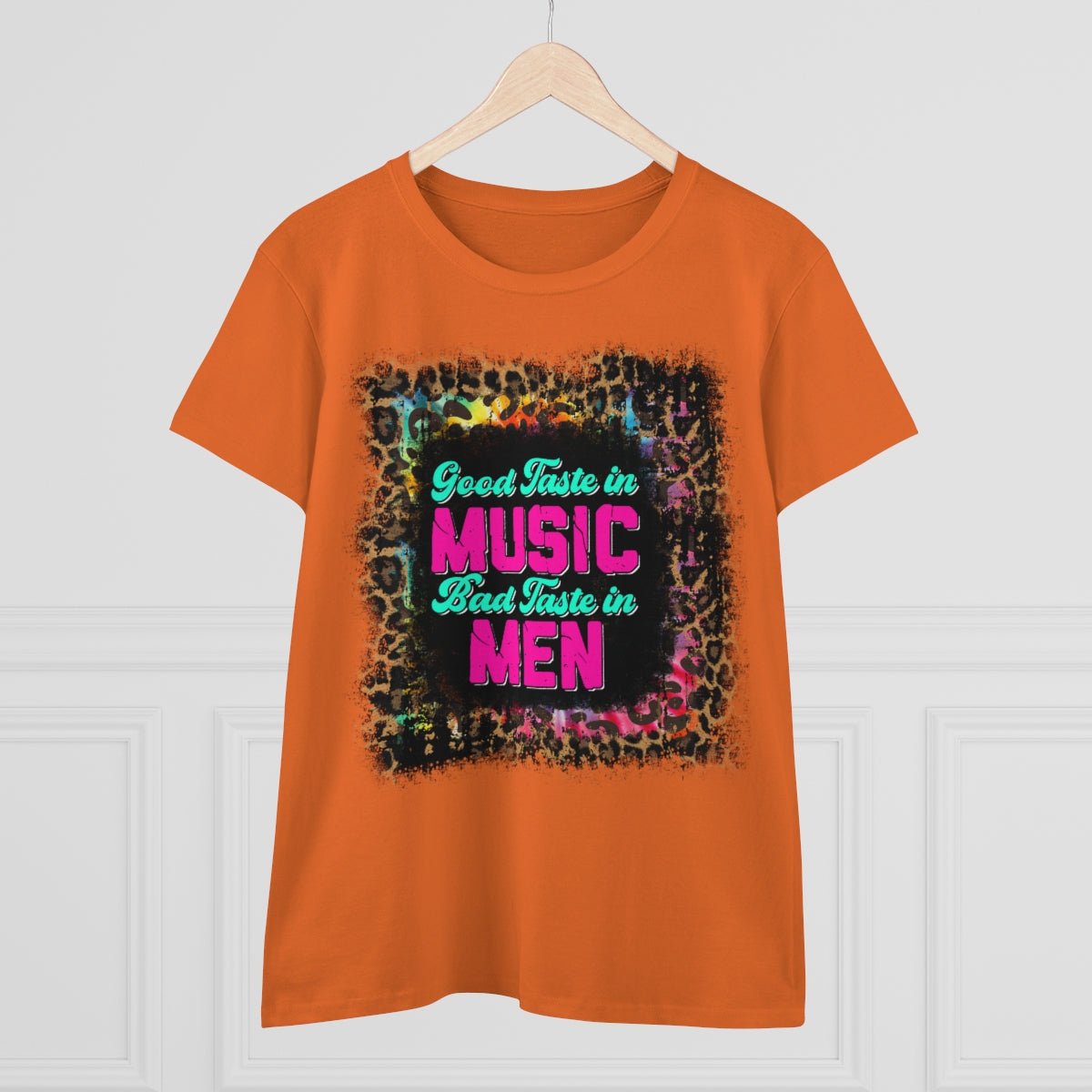 Good Taste in Music, Bad Taste in Men Women's Midweight Cotton Tee