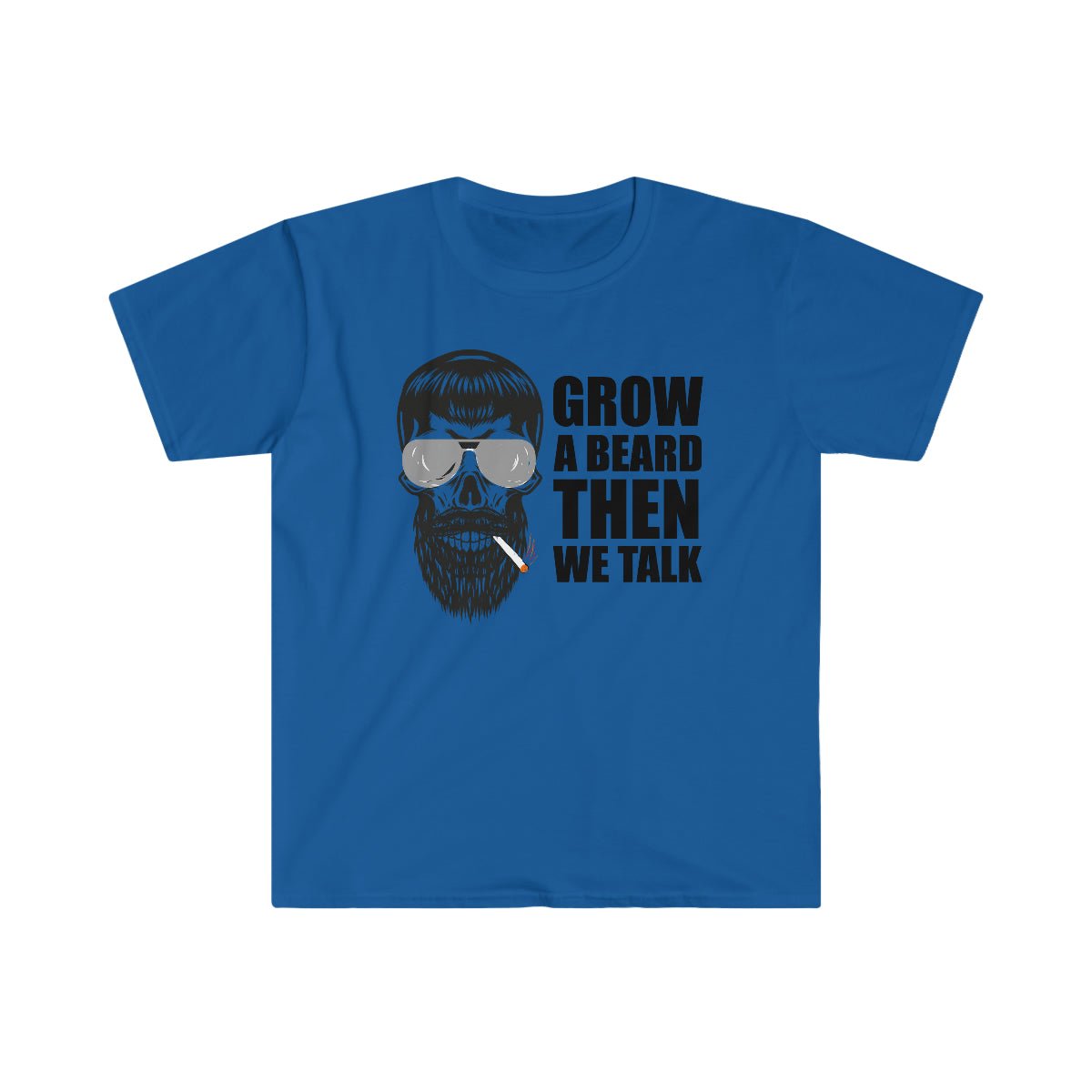 Grow A Beard, Then We Talk Softstyle T-Shirt Royal