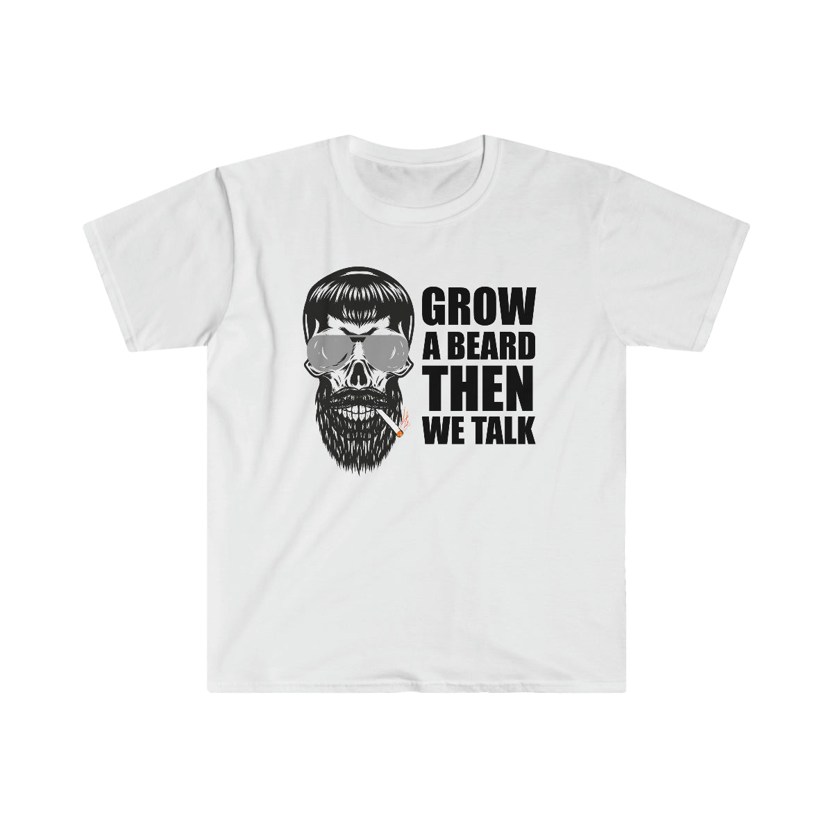 Grow A Beard, Then We Talk Softstyle T-Shirt White