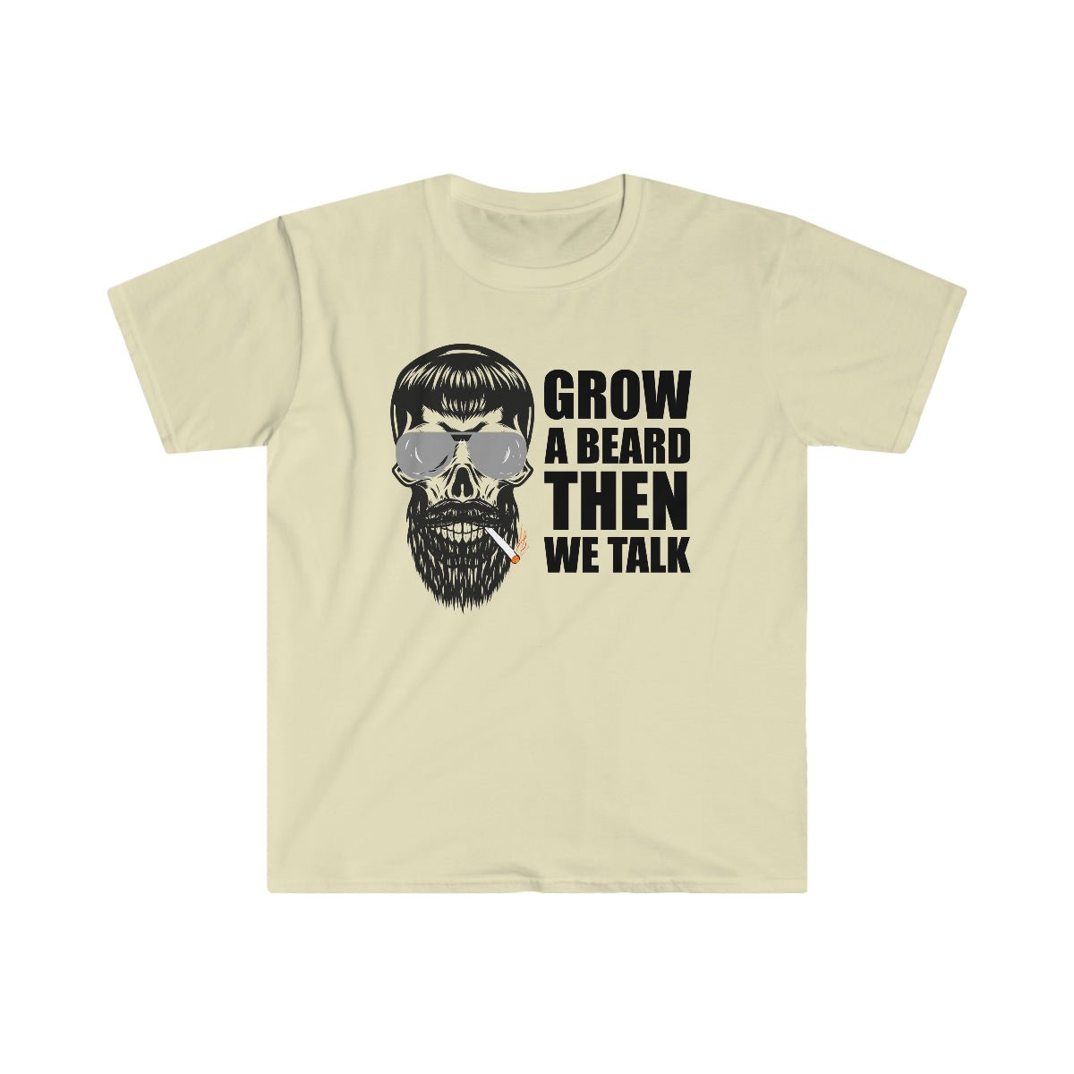 Grow A Beard, Then We Talk Softstyle T-Shirt Natural