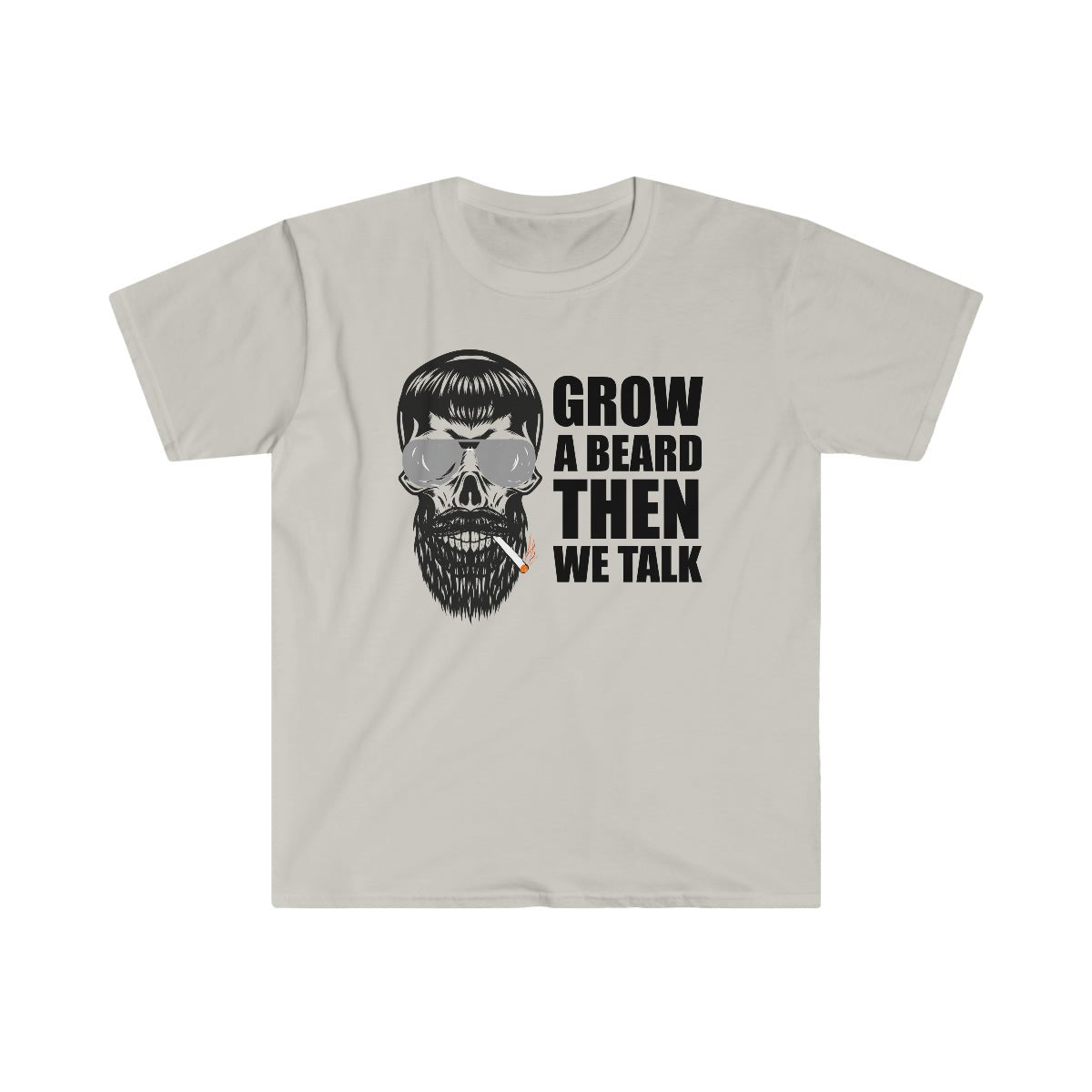 Grow A Beard, Then We Talk Softstyle T-Shirt Ice Grey