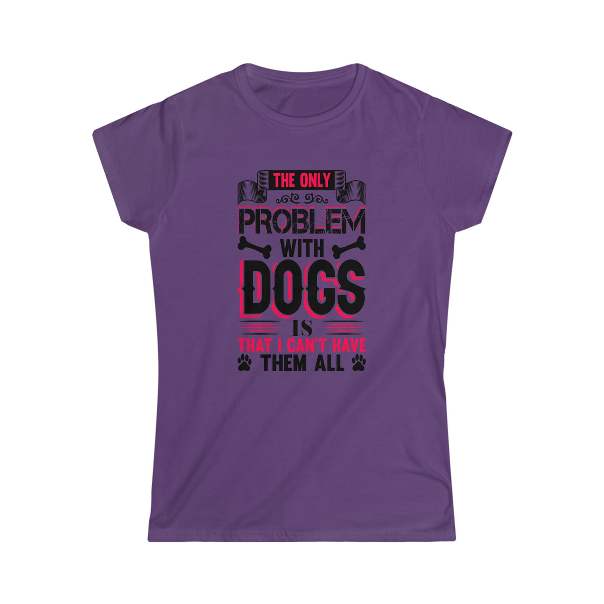 I Can't Have All The Dogs Women's Softstyle Tee Purple