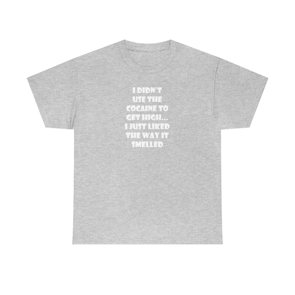 I didn't use the cocaine to get high, I just liked the way it smelled Men's Heavy Cotton Tee Sport Grey