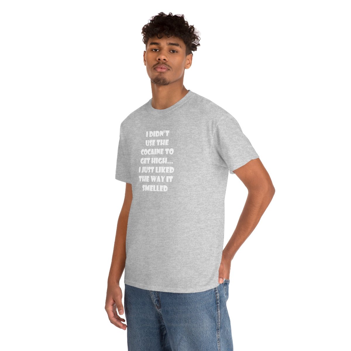 I didn't use the cocaine to get high, I just liked the way it smelled Men's Heavy Cotton Tee