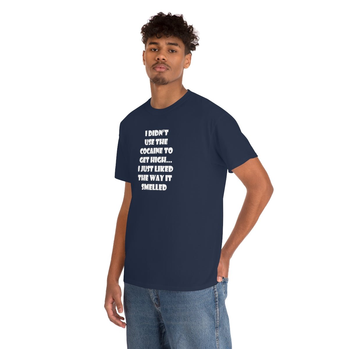 I didn't use the cocaine to get high, I just liked the way it smelled Men's Heavy Cotton Tee