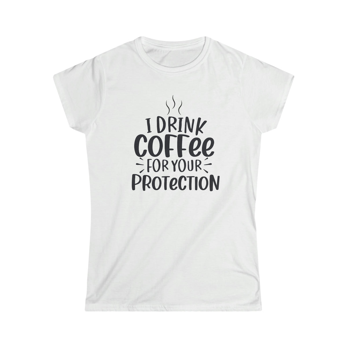 I drink Coffee For Your Protection Women's Soft Style Tee - Salty Medic Clothing Co.