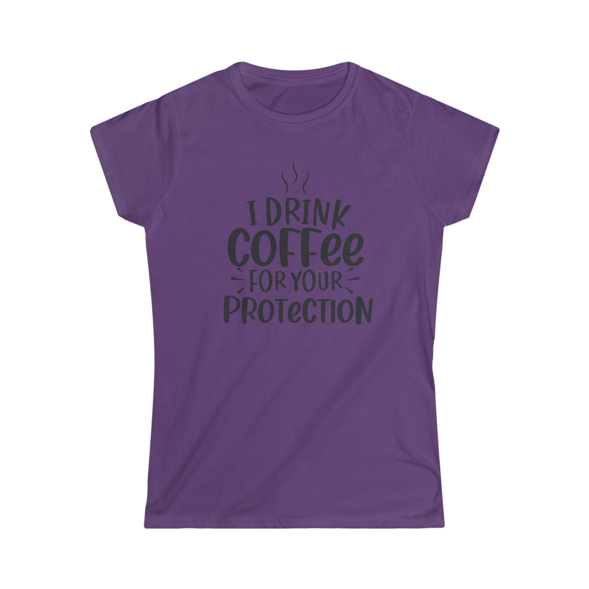 I drink Coffee For Your Protection Women's Soft Style Tee Purple