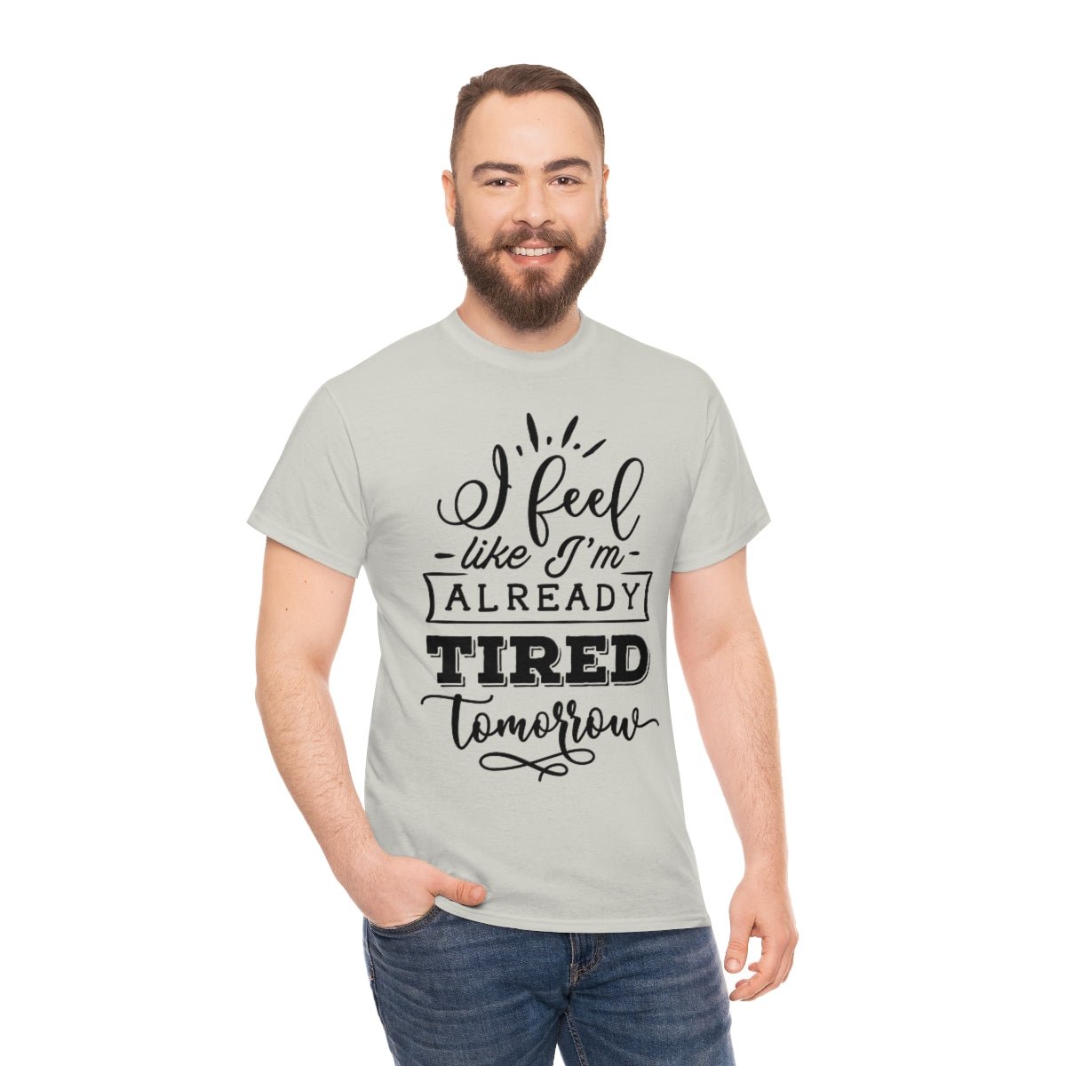 I Feel Like I'm Already Tired Tomorrow T-shirt