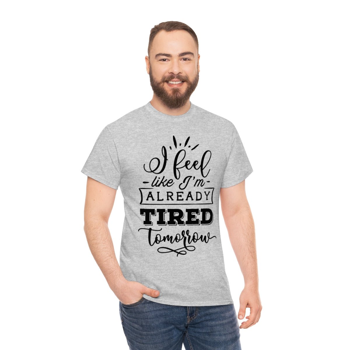 I Feel Like I'm Already Tired Tomorrow T-shirt