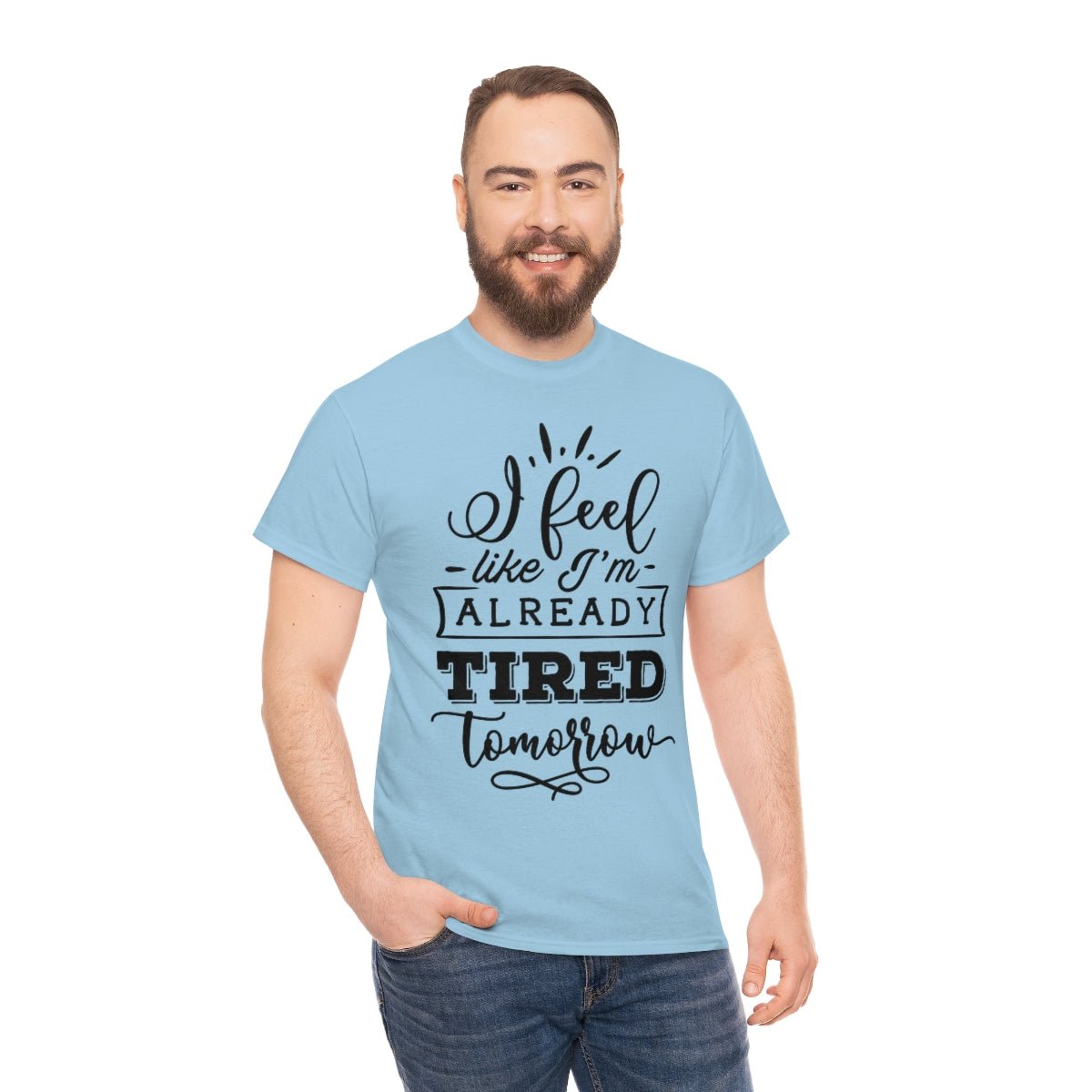 I Feel Like I'm Already Tired Tomorrow T-shirt