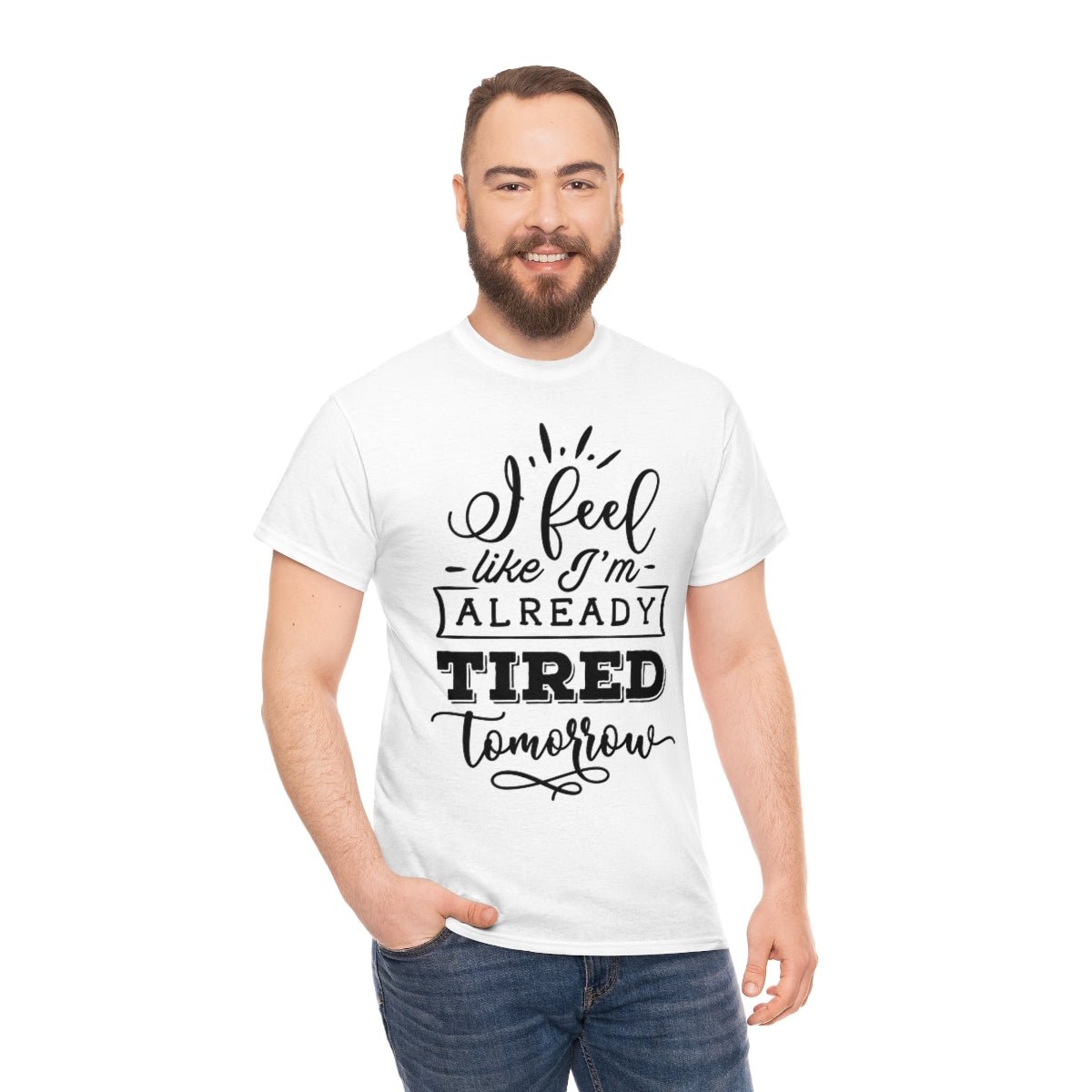 I Feel Like I'm Already Tired Tomorrow T-shirt