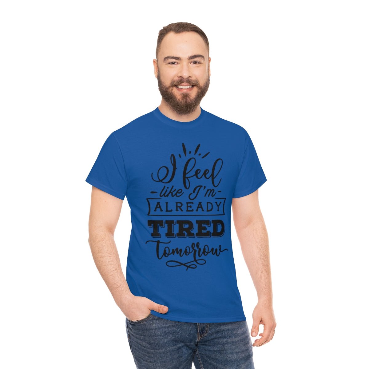 I Feel Like I'm Already Tired Tomorrow T-shirt