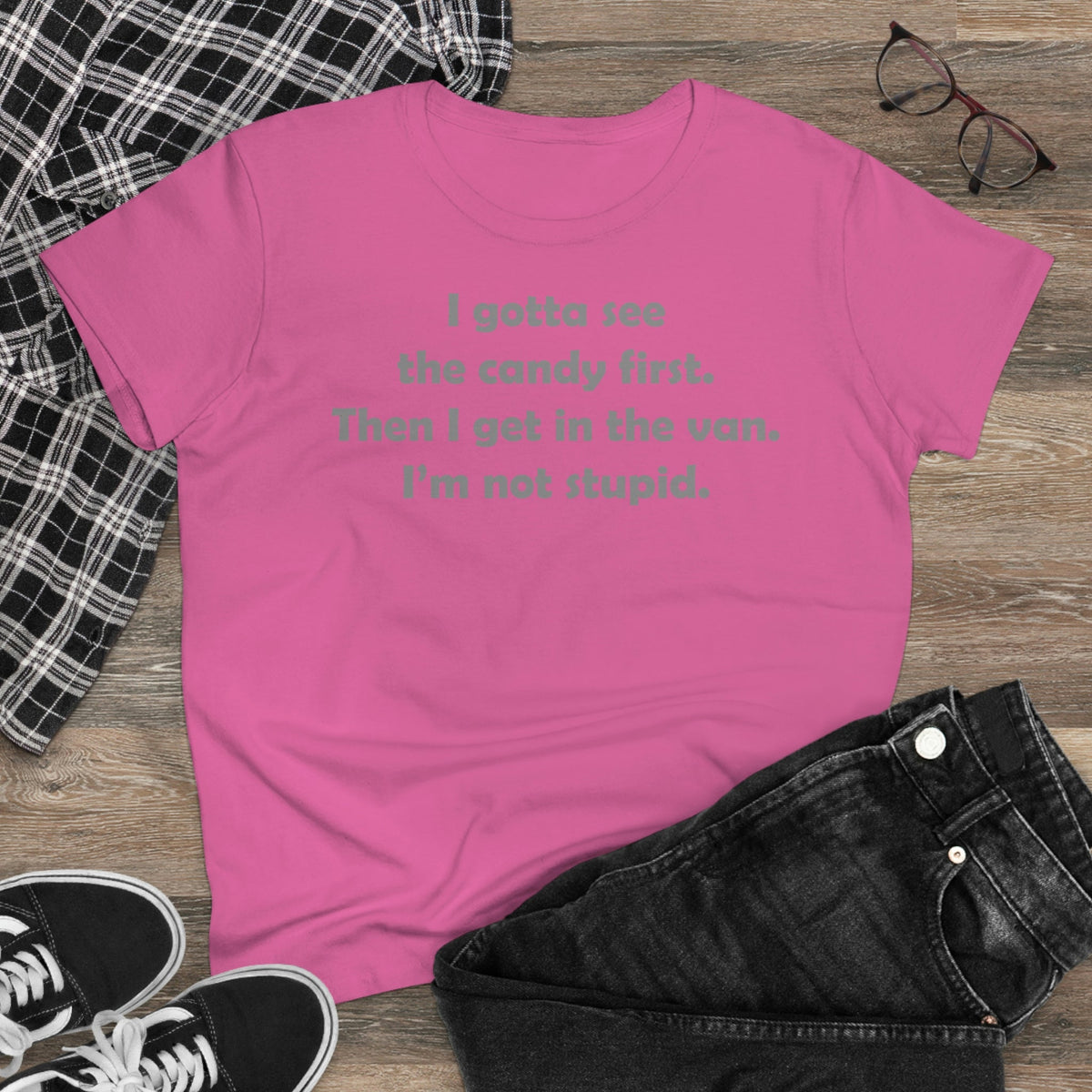 I gotta see the candy first, then I get in the van Women's Midweight Cotton Tee