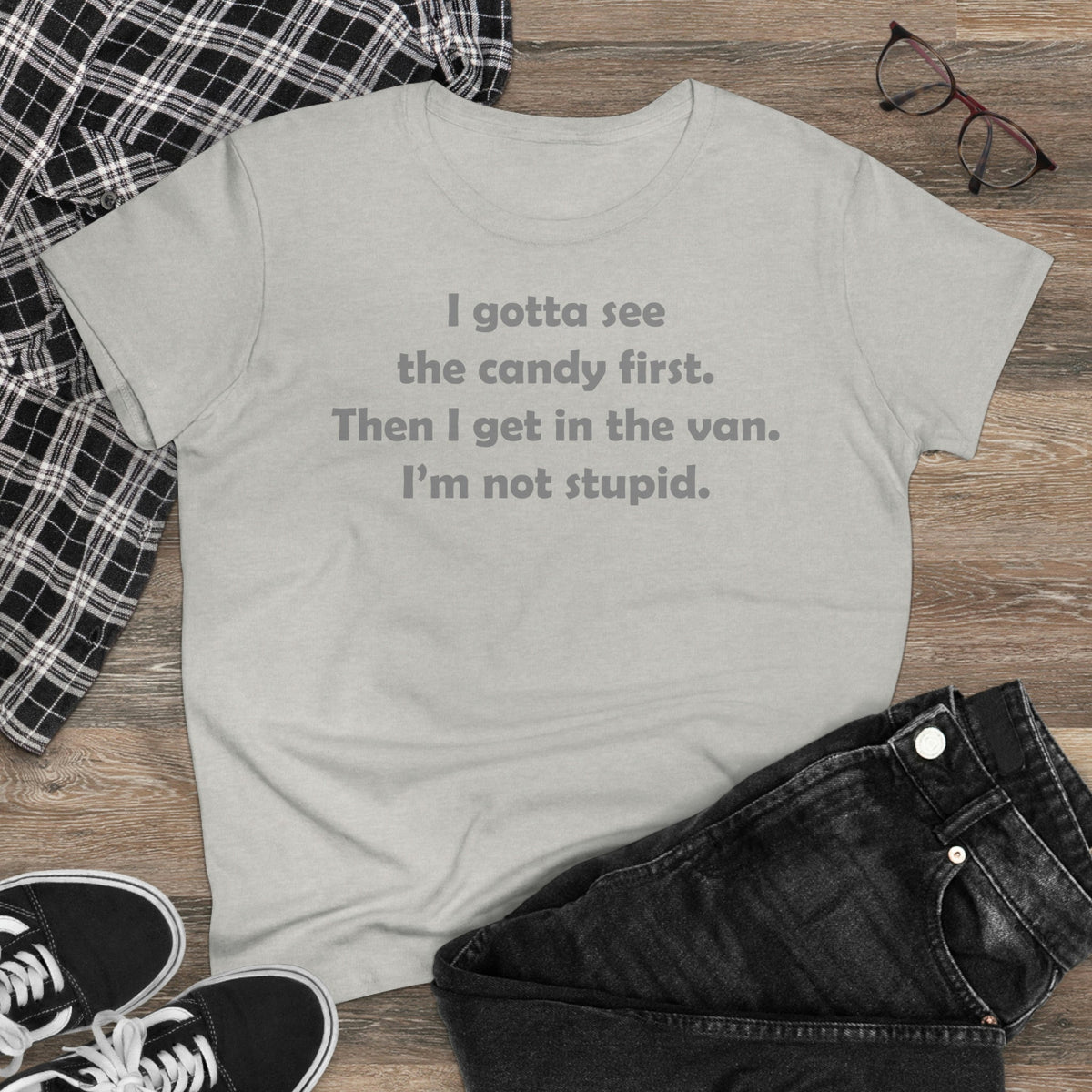 I gotta see the candy first, then I get in the van Women's Midweight Cotton Tee