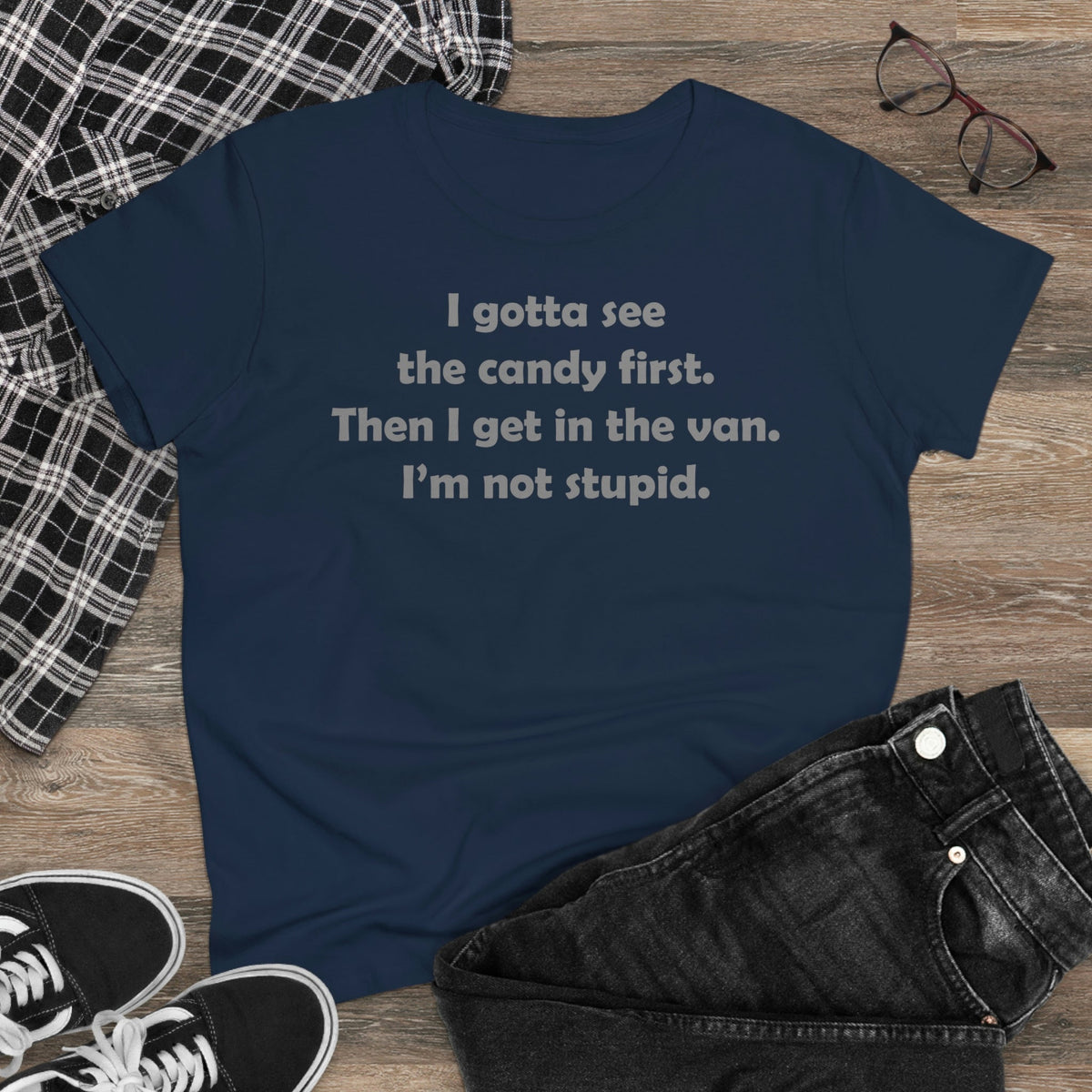 I gotta see the candy first, then I get in the van Women's Midweight Cotton Tee