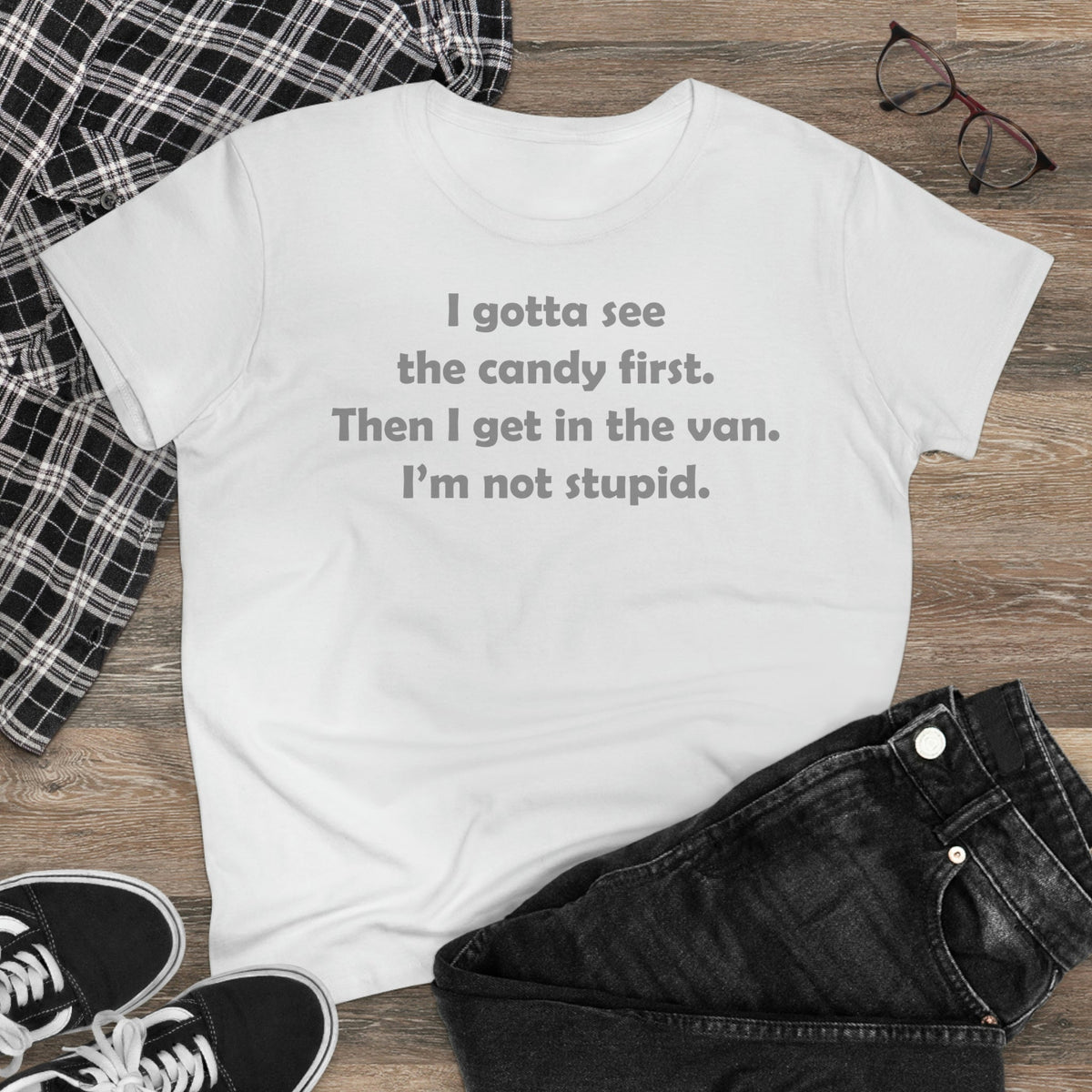 I gotta see the candy first, then I get in the van Women's Midweight Cotton Tee