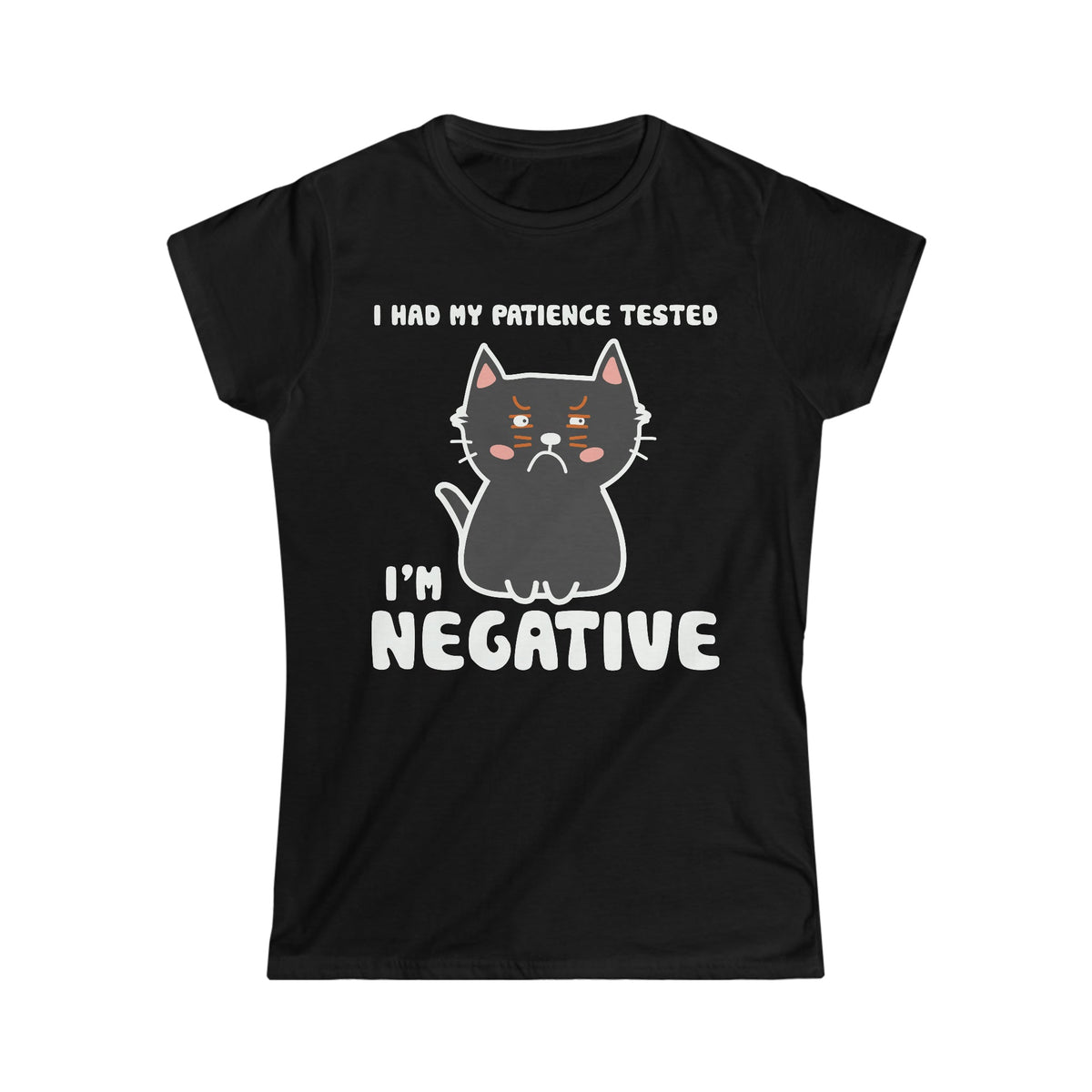 I Had My Patience Tested, I'm Negative Women's Softstyle Tee Black