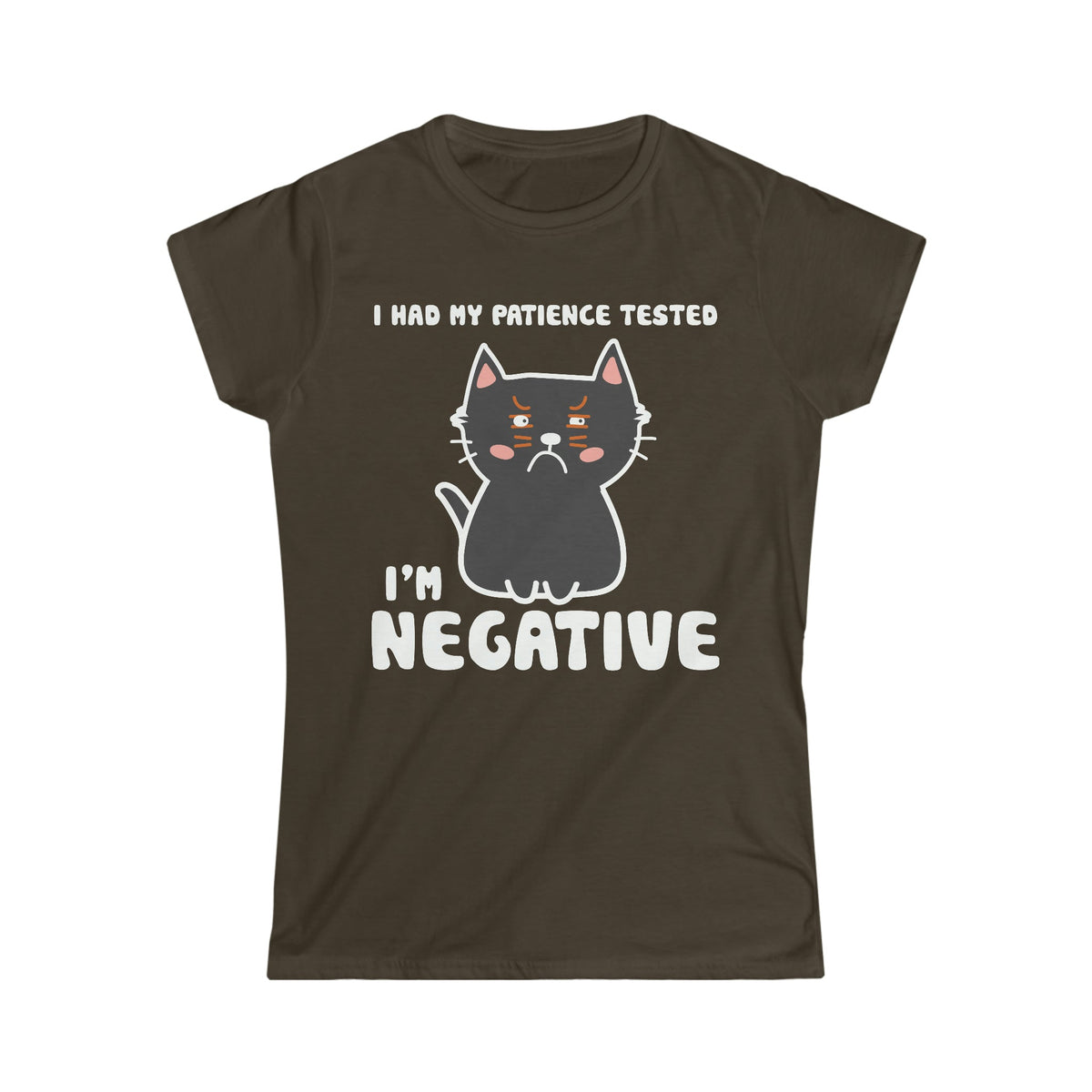 I Had My Patience Tested, I'm Negative Women's Softstyle Tee Dark Chocolate